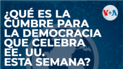 ¿Qué es la Cumbre para la Democracia que celebra EE. UU. esta semana?