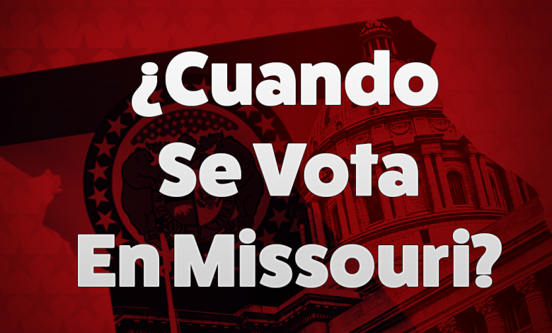 ¿Cuando se Vota en Missouri?